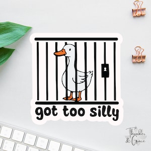 Adesivo "Got Too Silly", Adesivo "Silly Goose", Adesivo Sarcástico, Adesivo Engraçado para Laptop, Ímã para Colega de Trabalho, Fofo, Mas Selvagem, Adesivos e Ímãs Legais