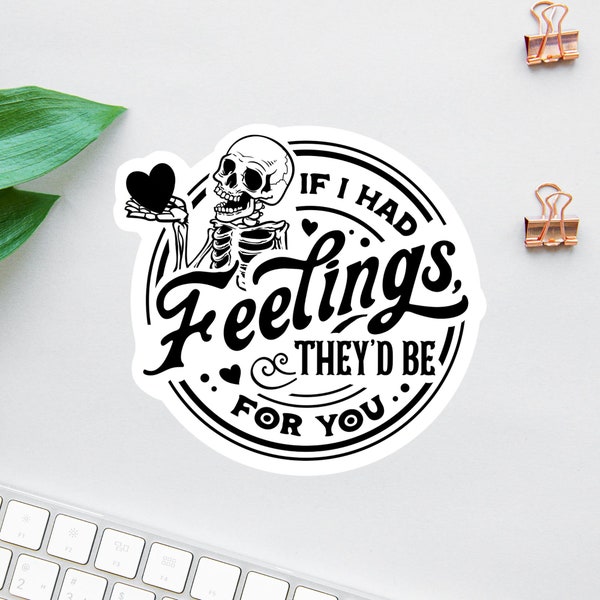 If I Had Feelings Sticker, Funny Anti-Valentine's Sticker, Ew Valentine's Sticker, Laptop Sticker, Water Bottle Decal, Dead Inside Sticker