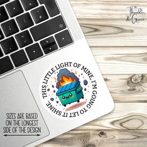 Dumpster Fire Sticker, This Little Light Of Mine, Sarcastic Sticker, Anxiety Sticker, Funny Laptop Decal, Car Decals For Women image 2