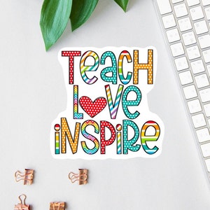 Teach Love Inspire Sticker, Die Cut Sticker, Teacher Tumbler Decal, Laptop Decal, Uplifting Water Bottle Decal, Rainbow Sticker, Choose Love