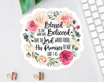 Blessed Is She Who Has Believed, Luke 1:45, Religious Sticker, Christian Sticker, Bible Quotes, Die Cut Label, Waterproof Sticker, Car Decal
