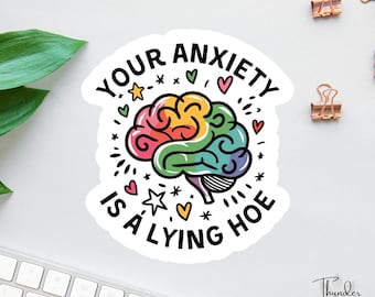 Your Anxiety Is A Lying Hoe Sticker or Magnet, Sarcastic Words Of Affirmation