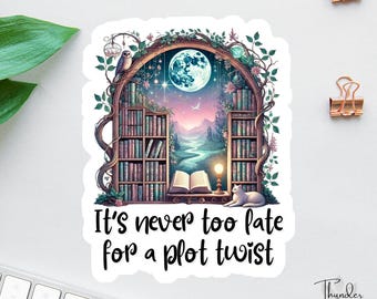 Bookish Sticker, It's Never Too Late For A Plot Twist Sticker, Book Lover Decal, Laptop Decal, Gift For Fantasy Reader, Funny Kindle Sticker
