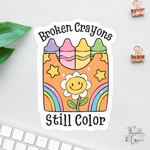Adesivo de cor Broken Crayons Still, Adesivo de afirmação, Flores retrô, Saúde mental, Viciado em Kindle, Adesivo de ansiedade, Suporte emocional