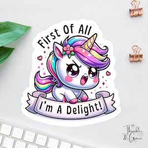 Funny Unicorn Sticker, First Of All I'm A Delight, Drama Queen, Laptop Decal, Unicorn Lover, Chaos coordinator, Sarcastic Sticker Or Magnet