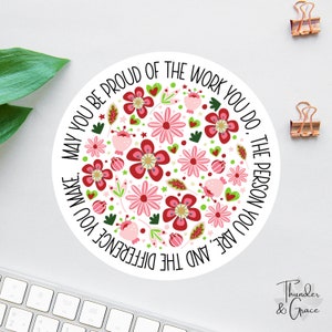 May You Be Proud Of The Work You Do Sticker, Social Worker Decal, Laptop Decal, Water Bottle Decal, Nurse Sticker, Mothers Day Gift, Blooms