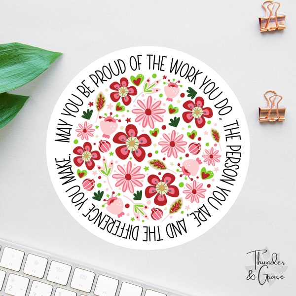 May You Be Proud Of The Work You Do Sticker, Social Worker Decal, Laptop Decal, Water Bottle Decal, Nurse Sticker, Mothers Day Gift, Blooms