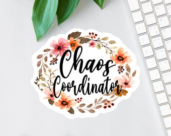 Chaos Coordinator Sticker, Funny Floral Magnet, Funny Boss Gift, Laptop Decal, Teacher Tumbler Sticker, Water Bottle Sticker, Car Decal