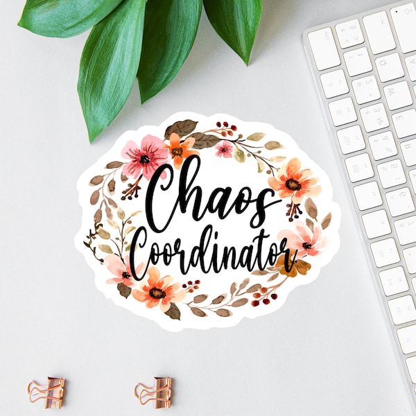 Chaos Coordinator Sticker, Funny Floral Magnet, Funny Boss Gift, Laptop Decal, Teacher Tumbler Sticker, Water Bottle Sticker, Car Decal