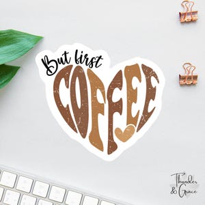 Ma prima l&#39;adesivo per il caffè, adesivo per gli amanti del caffè, adesivo per laptop, adesivo a forma di cuore per il caffè, regali per baristi, regalo per la mamma, adesivo per insegnante