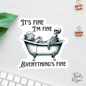 I’m Fine It’s Fine Everythings Fine Sticker, Funny Skeleton Laptop Decal, Helmet Decal, Sarcastic Decal, Water Bottle Decal, Funny Car Decal