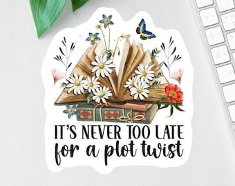 It&#39;s Never Too Late For A Plot Twist Sticker, Die Cut Sticker, Book Lover Decal, Laptop Decal, Gifts For Readers, Water Bottle Decal