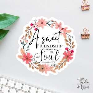 Adesivo "Una dolce amicizia rinfresca l'anima", adesivi di Gesù, adesivo per laptop, Proverbi 27 9, adesivo per diario della Bibbia, adesivo cristiano floreale