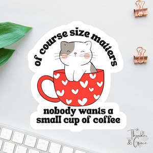 Sticker Of Course Size Matters, cadeau amateur de café, sticker chat drôle, sticker pour ordinateur portable drôle, aimant de collègue, sticker chat sarcastique
