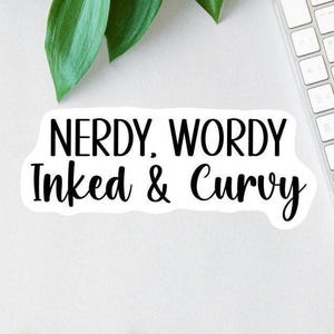 Nerdy Wordy Inked And Curvy Sticker, Funny Book Lover Sticker, Tattoo Lover Decal, Car Decal, Laptop Decal, Water Bottle Decal, Mom Gift
