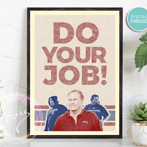 Do Your Job! Bill Belichick New England Patriots Inspirational Poster. Motivational Leadership Quotes. Office, Sports Bar, Printable Art