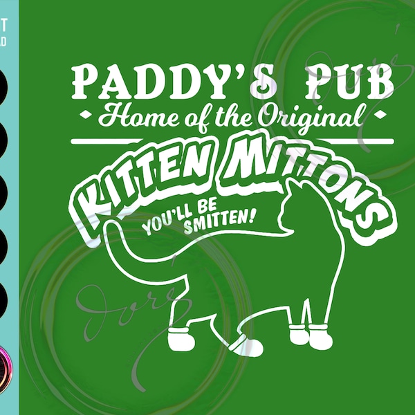 Paddy’s Pub Kitten Mittons Mittens, Always Sunny Philadelphia TV SVG pour Cricut & Silhouette Printable Art Hoodie Mug, téléchargement numérique