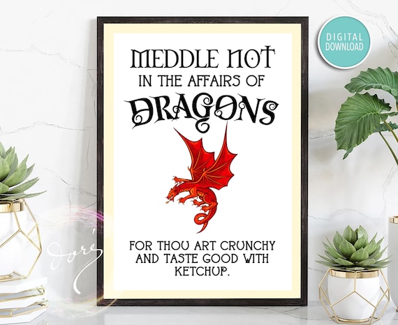 Meddle Not In The Affairs Of Dragons For Thou Art Crunchy Meddle Not In The Affairs Of Dragons For Thou Art Crunchy