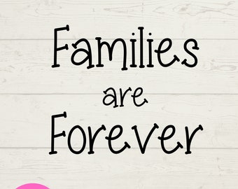 Families Are Forever SVG, Family SVG, Eternal Family SVG, lds digital downloads, instant files, Latter-day Saint svg, cut files for cricut