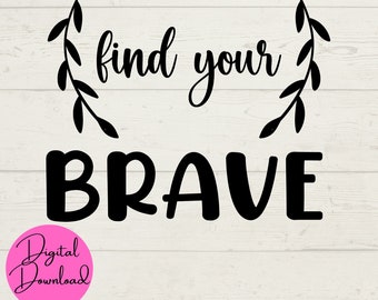 Find your Brave SVG, Brave SVG, Laurel Wreath, Digitale Downloads, Instant Files, Cut Cricut Dateien, Für Cricut Machine, SVG, png, jpeg Dateien