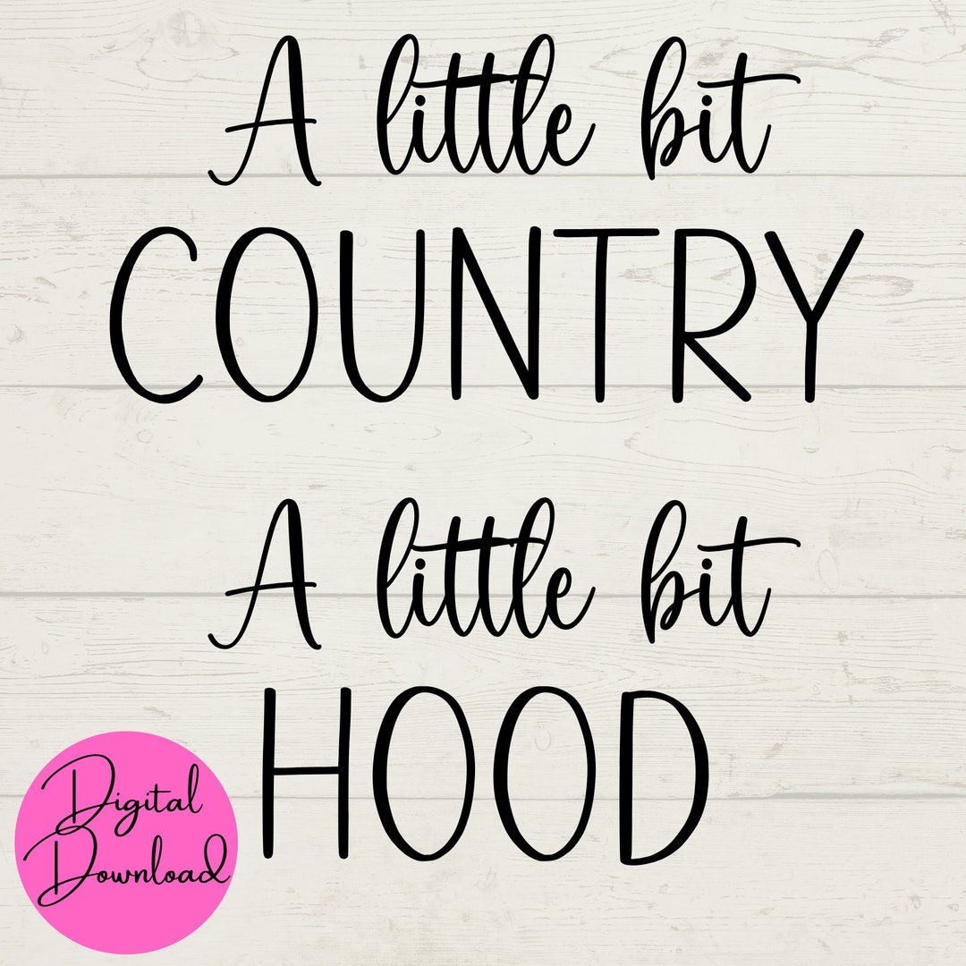 A Little Bit Country SVG, A Little Bit Hood SVG, Country SVG, Hood Svg, Instant Files, Digital