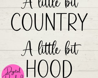 A Little Bit Country SVG, A Little Bit Hood SVG, Country SVG, Hood svg, instant files, digital downloads, cut files for cricut, craft files