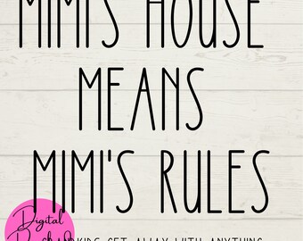Mimi SVG, Mimi's House SVG, Mimi's Rules SVG, Digital Downloads, Instant Files, Cut Files for Cricut Machine, Grandparent's Day, Grandkids