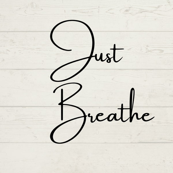 Just Breathe SVG, Just Breathe Digital Download, Just Breathe Yoga Svg, Instant Download Cricut Files, Yoga Sayings, Mindfulness svg, png