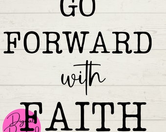 Go Forward With Faith SVG, Faith SVG, Religious SVG, Scripture Sayings, Digital Downloads, Cut Cricut File, Missionary Crafts, Church Saying
