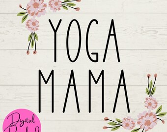 Yoga Mama Met Bloemen SVG, Yoga Mama SVG, Digitale Download, Bloemen svg, Yoga SVG, Instant Downloads, Yoga Practice, Cut File voor Cricut