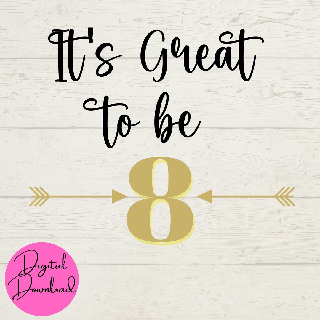 It's Great to Be 8 SVG, 8th Birthday SVG, Baptism SVG, Eight Svg, Cut ...