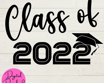 Class of 2022 svg, 2022 Graduation SVG, Graduation svg, 2022 SVG, Cut Cricut Files, Instant Download, 2022 Graduate, End of School, digitals