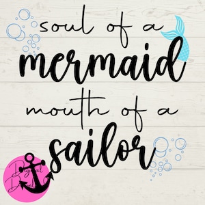 Mermaid SVG, Sailor SVG, Soul of a Mermaid, Mouth of a Sailor, Funny Sayings, Digital Downloads, Instant Files, Cut File for Cricket Machine