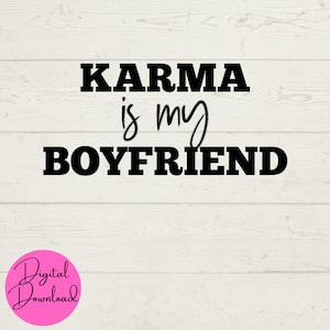 Karma SVG, Boyfriend SVG, Funny Karma Is My Boyfriend SVG, Download digitali, File istantaneo per Cricut, Funny Tshirt Sayings, Cut Cricut File