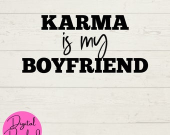 Karma SVG, Boyfriend SVG, Funny Karma Is My Boyfriend SVG, Digital Downloads, Instant File for Cricut, Funny Tshirt Sayings, Cut Cricut File