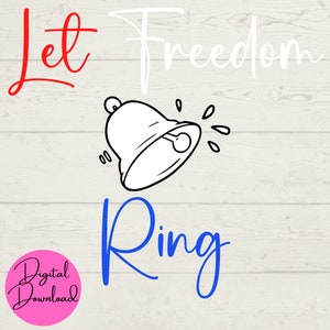 Let Freedom Ring SVG, 4 juillet SVG, Bell SVG, Independence Day Digital Download, Instant Files Fourth of July, Digital Craft File for Cricut