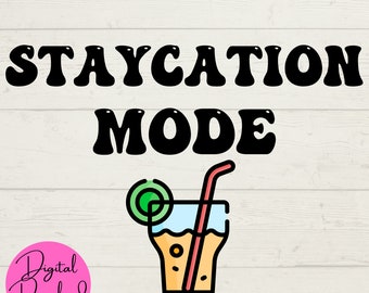 Staycation Mode SVG, Vacation SVG, Summer Vibes Digital Files, Instant Downloads, Cut File for Cricut, Digital Craft Files, PNG, jpeg, svg