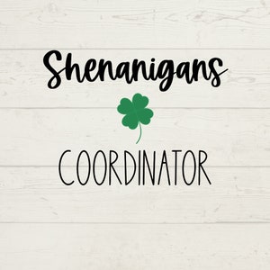 Shenanigans Coordinator SVG, St Patrick&#39;s Day SVG, Shamrock SVG, Holiday Digital Downloads, St Pattys Day Instant Downloads, svg files png