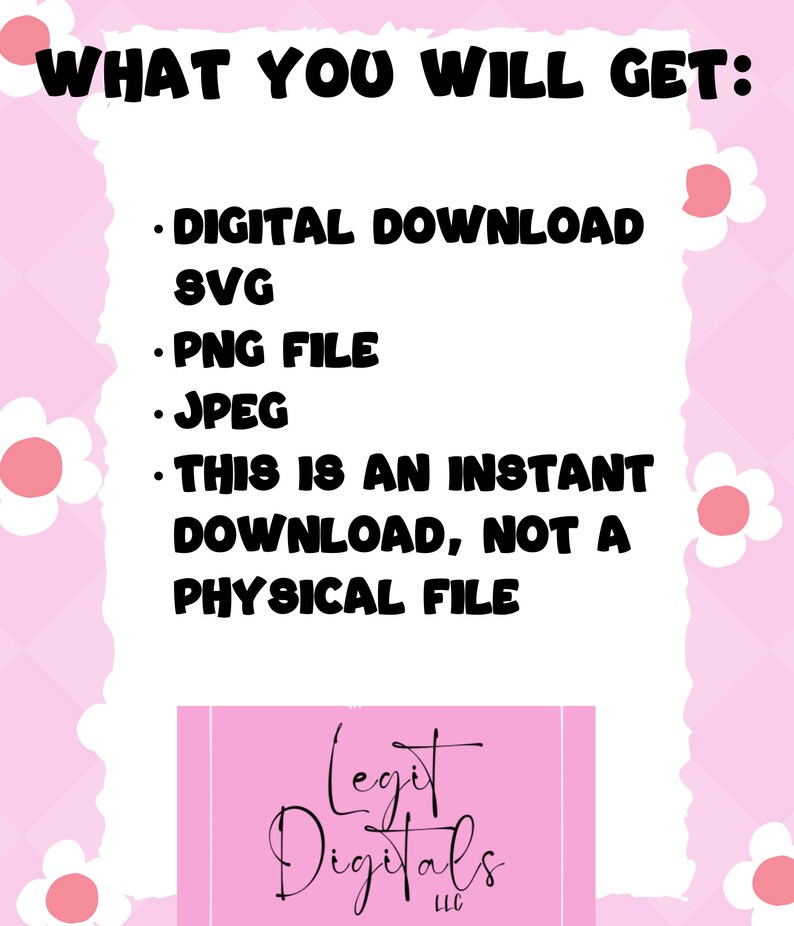 Pu&ograve; includere: Sfondo rosa con testo bianco che dice "WHAT YOU WILL GET:" seguito da un elenco di download digitali: SVG, file PNG, JPEG. Il testo dice anche "THIS IS AN INSTANT DOWNLOAD, NOT A PHYSICAL FILE". La parte inferiore dell'immagine ha un rettangolo rosa con il testo "Legit Digitals LLC" in nero.