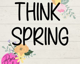 Denk lente SVG, lente SVG, seizoensgebonden svg, bloemen svg, instant downloads, digitale bestanden, svg giles, snijbestand voor Cricut, lentebloemen
