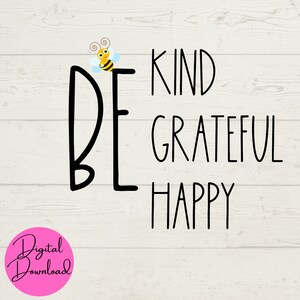 Wees vriendelijk SVG, wees dankbaar SVG, wees blij SVG, knip bestanden voor Cricut, inspirerende instant downloads, motiverende uitspraken, positief denken