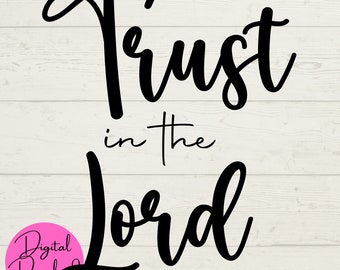 Trust in the Lord SVG, Religious SVG, Church SVG, Digital Files, Instant Downloads, Cut File for Cricket, Religious Sayings, Digital Crafts