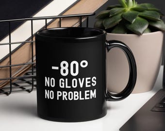 Minus 80 No Gloves No Problem Mug | Laboratory Gift | Biotechnology | Molecular Biology | Microbiology | Funny Laboratory | Laboratory Tech