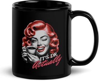 It's Dr. Actually Mug | Woman PhD Gift | Female PhD Gift | Female MD Gift | Woman PhD Gift | Female Doctor Gift | Woman Doctor Gift | Thesis