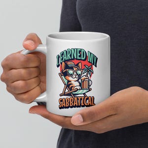 I Earned My Sabbatical Mug | Sabbatical Academic Leave | Funny Sabbatical | Sabbatical Humor | Professor Sabbatical | Sabbatical Gift