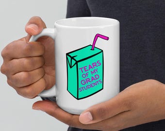 Tears Of My Grad Students Mug | Gift To Professor From Grad Student | Gift For Principal Investigator | Gift For Graduate Mentor | Advisor