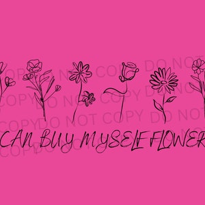i can buy myself flowers png, divorce png, self care png, self love png, love me better than you can png