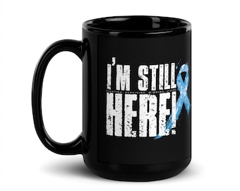 Still Here Prostate Cancer Black Mug – Survivor Blue Ribbon Coffee Cup – Fighter & Awareness Gift