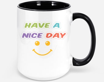 Have A Nice Day Mug For Coffee Mug