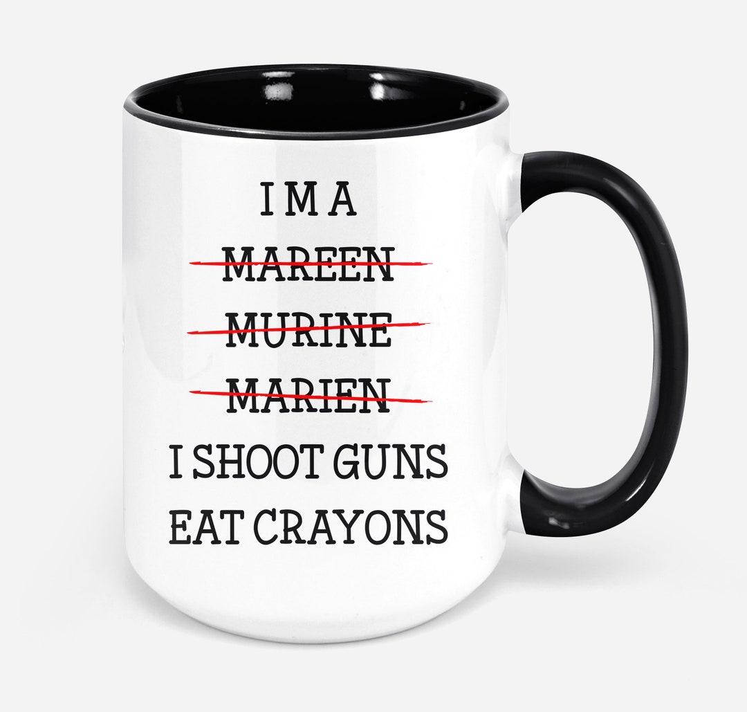 I'm A Us Marine I Shoot Guns and Eat Crayons Funny Military Funny